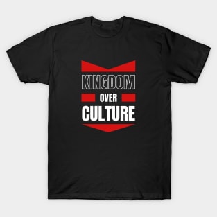 Kingdom Over Culture | Christian Typography T-Shirt